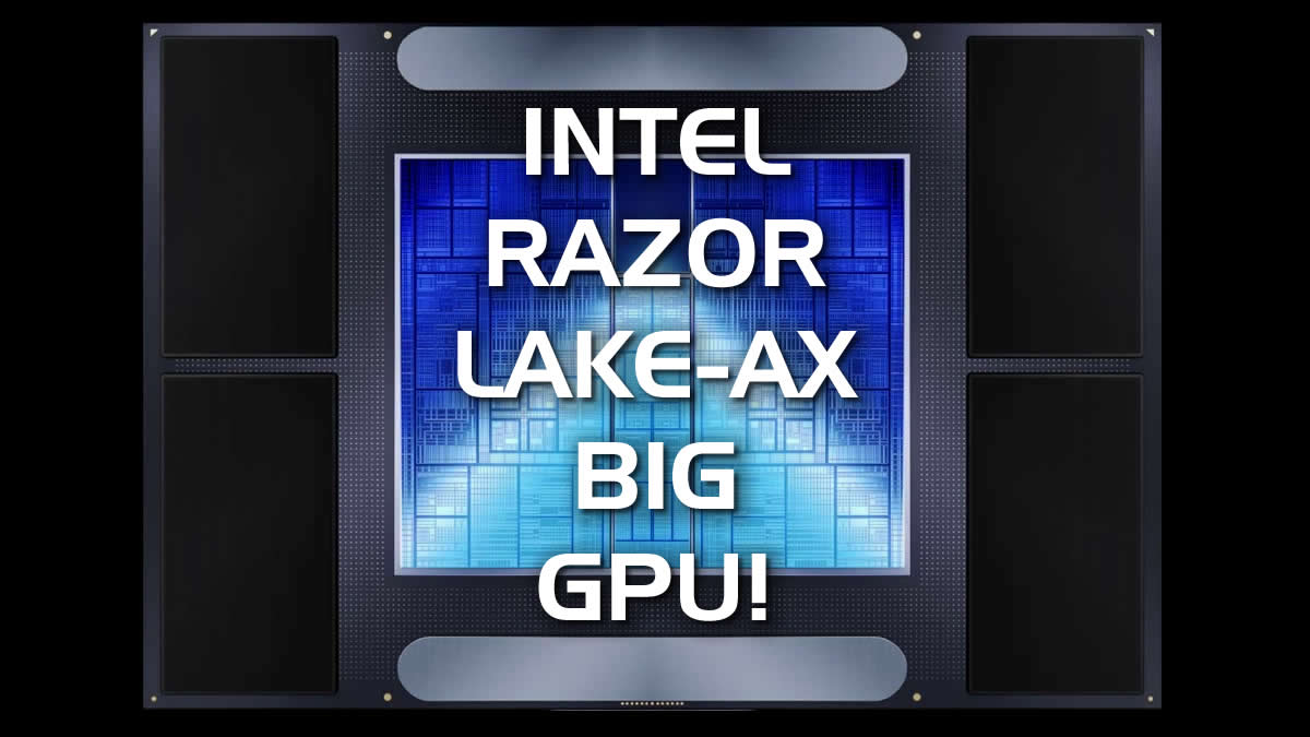 Intel’s Razor Lake-AX GPU Aims at Desktop-Class Graphics with Up to 32 Xe3P Cores