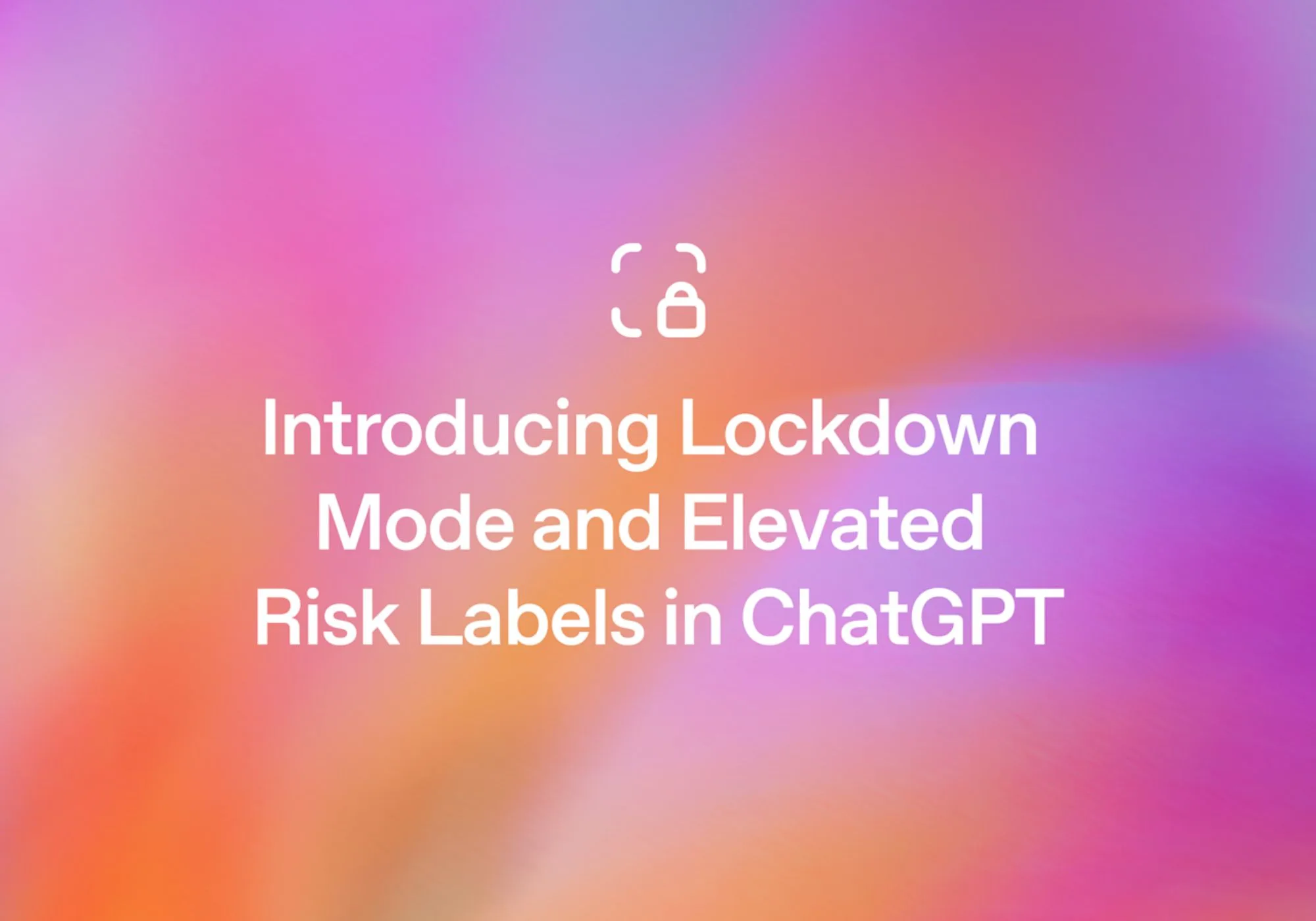 ChatGPT Lockdown Mode Explained: Security, Limits and Who It’s For