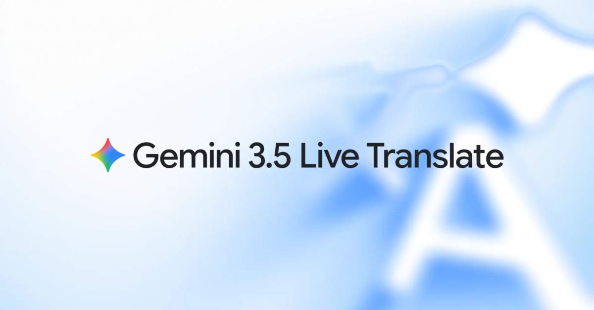 Google Translate’s Gemini 3.5 Live Translation Arrives on Mobile and Meet