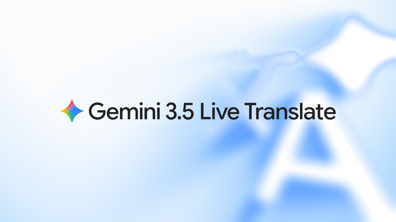 Google’s Gemini 3.5 Live Translate Speeds Up Real-Time Voice Conversations
