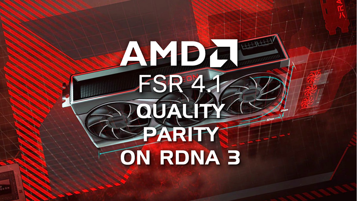 AMD Targets FSR 4.1 Quality Parity for RDNA 3 GPUs