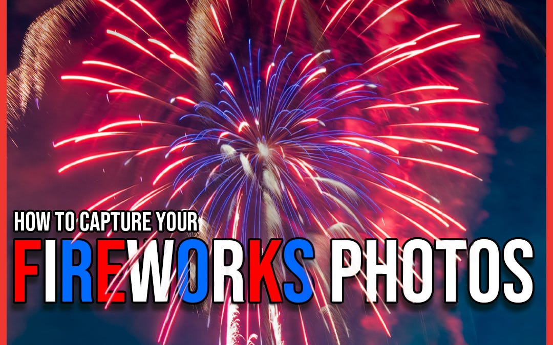 Beyond Bulb Mode: Fireworks Photography Tricks That Elevate Your Shots