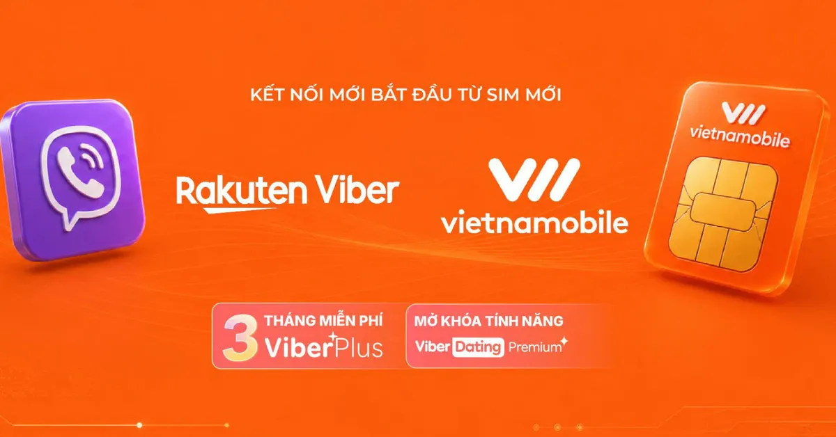 Viber và Vietnamobile hợp tác: Quyền lợi độc quyền người dùng cần biết