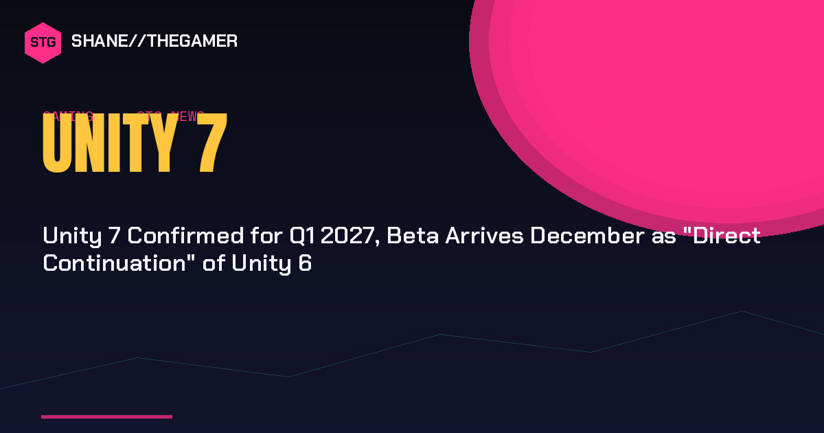 Unity 7 Promises Zero-Rebuild Upgrades and Faster Shaders