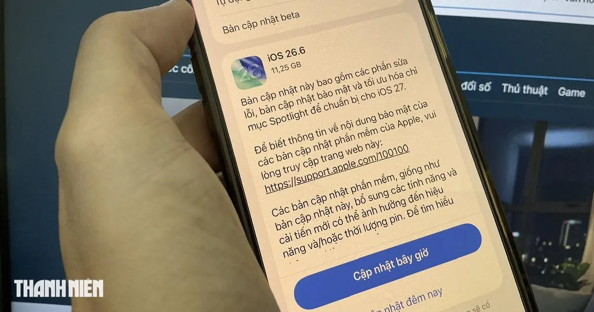 iOS 26.6 chính thức phát hành: đừng trì hoãn việc cập nhật