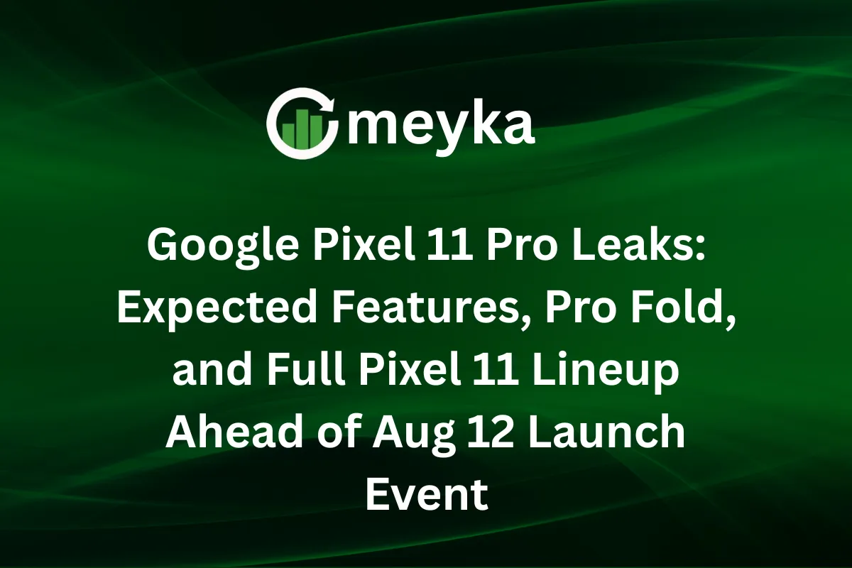 Pixel 11 Pro Leaks: What Google’s New Flagship Is Really Offering
