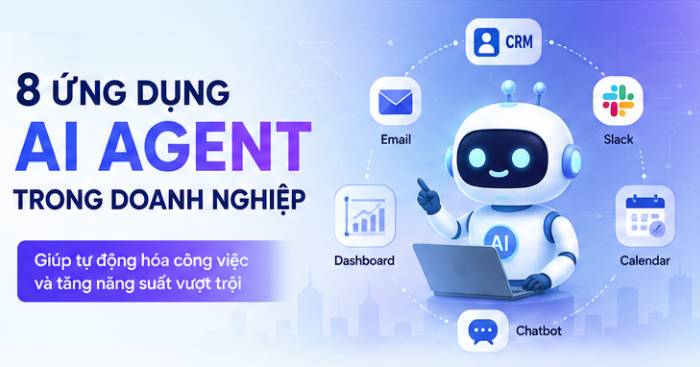 AI Agent thay đổi cách doanh nghiệp vận hành với 8 ứng dụng thực tế