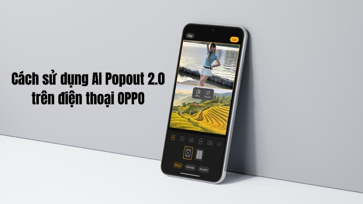 Hướng dẫn các công cụ chỉnh sửa ảnh AI trên OPPO từ Pop Cam đến AI Popout 2.0