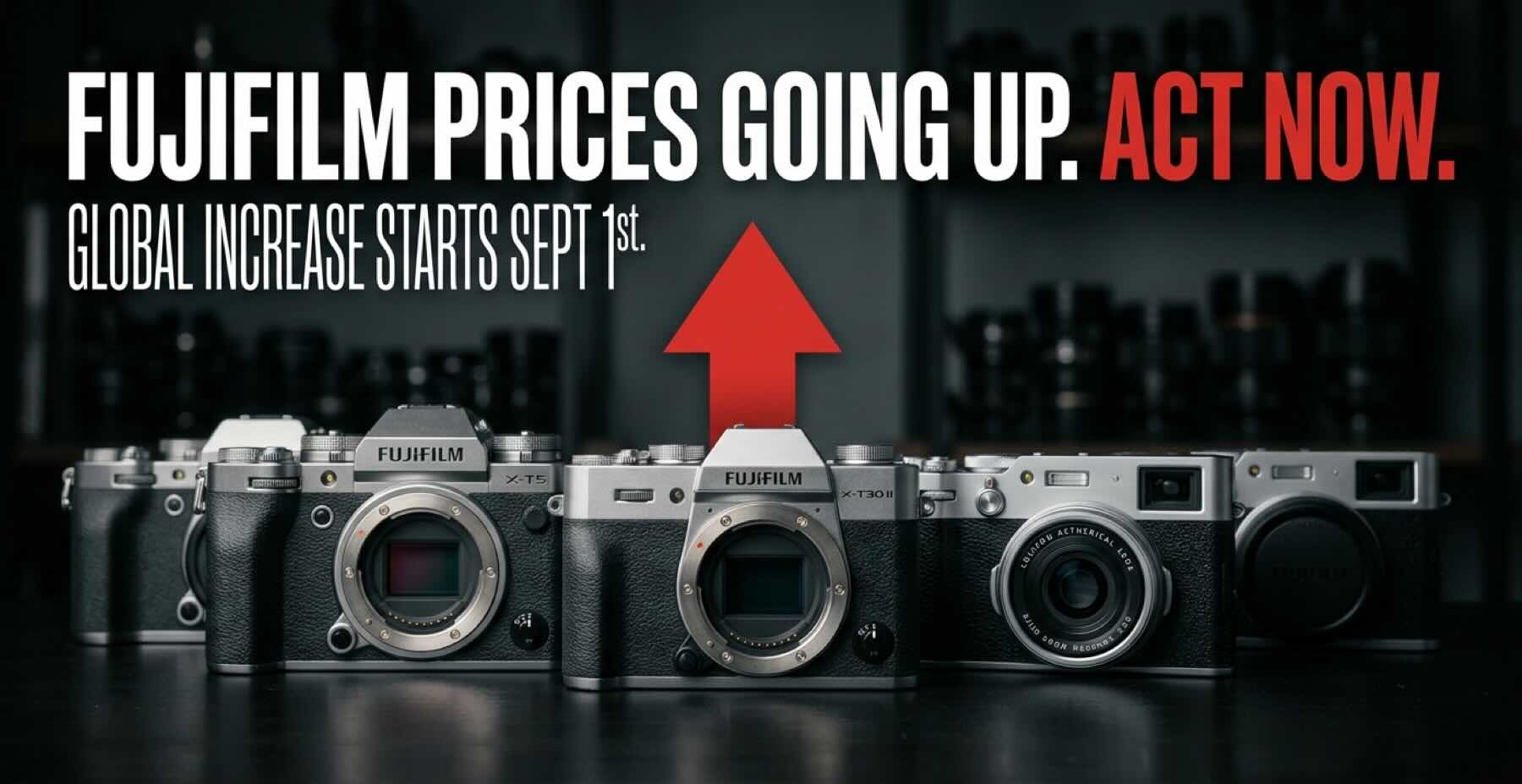 Fujifilm Camera Prices Rising: What to Buy Before September