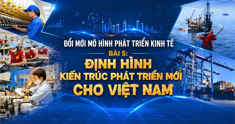 Bước ngoặt định hình kiến trúc phát triển mới đến 2030