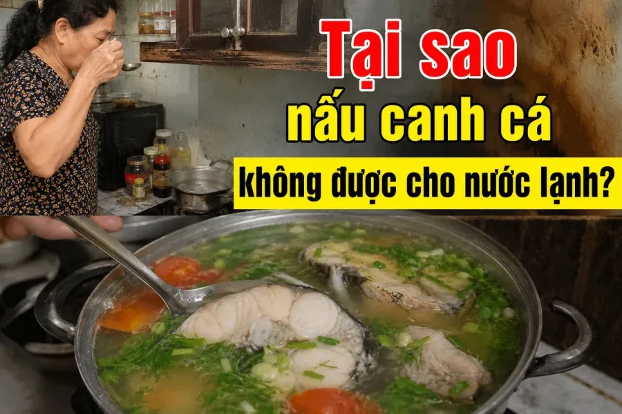 Canh cá không tanh: Bí quyết nhiệt độ nước và gia vị