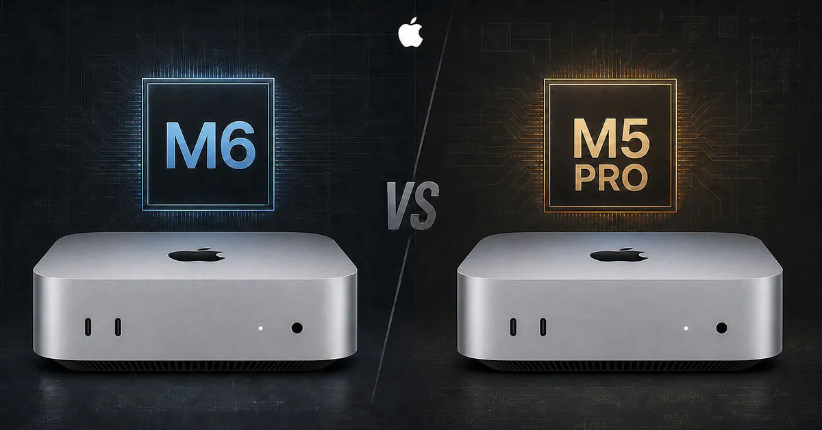 Mac mini M6 và M5 Pro: nâng cấp nhỏ, khác biệt lớn