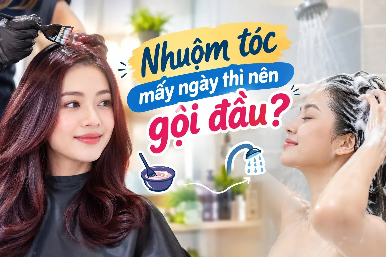 Khi nào nên gội đầu sau nhuộm tóc để giữ màu bền và tóc khỏe