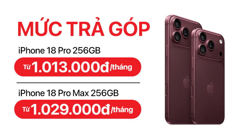 Trả góp iPhone 18 Pro: Chọn mức trả trước và lãi phù hợp nhất