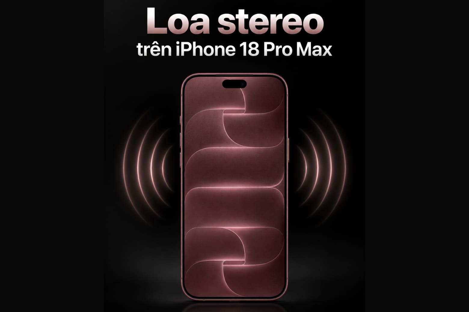Chất lượng âm thanh iPhone 18 Pro Max phụ thuộc vào những gì ngoài loa?
