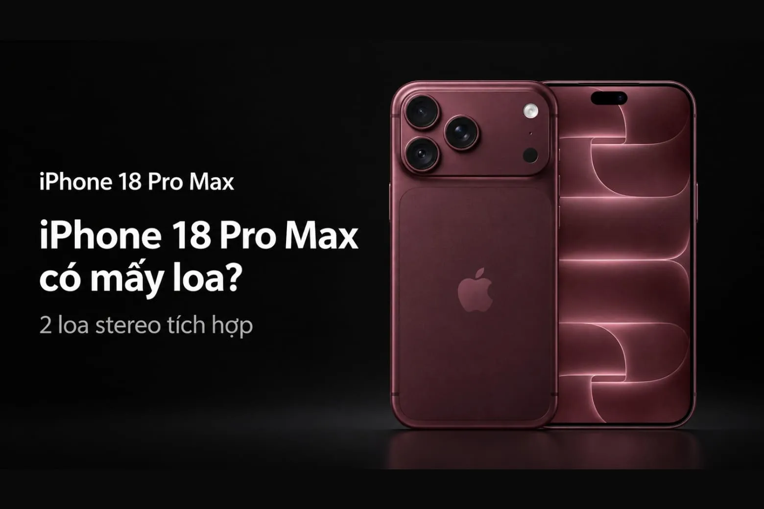 Chất lượng âm thanh iPhone 18 Pro Max phụ thuộc vào những gì ngoài loa?