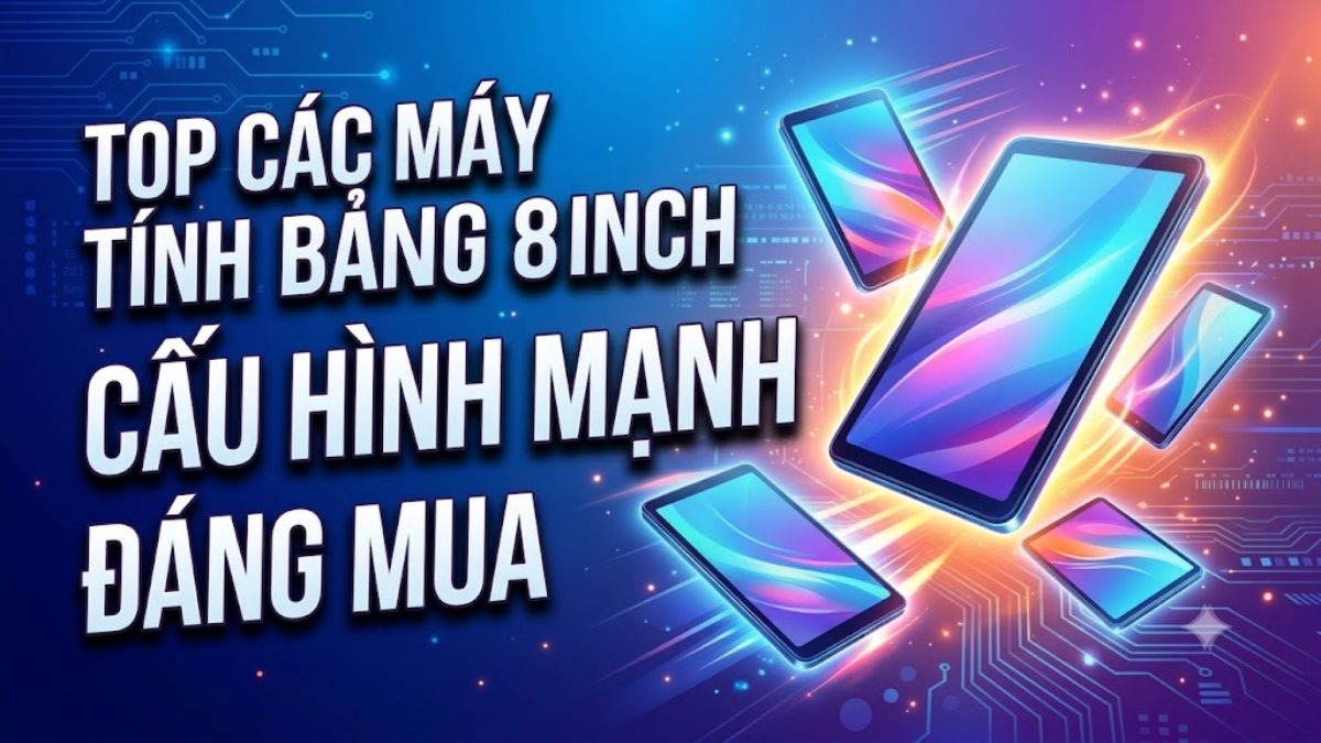 Máy tính bảng Android nào đáng nâng cấp: hiệu năng, màn hình và pin
