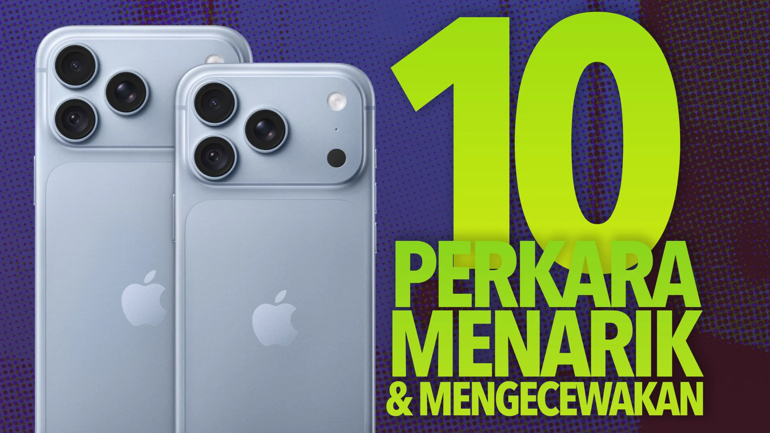 iPhone 18 Pro & Pro Max: Berbaloi Naik Taraf atau Tidak?