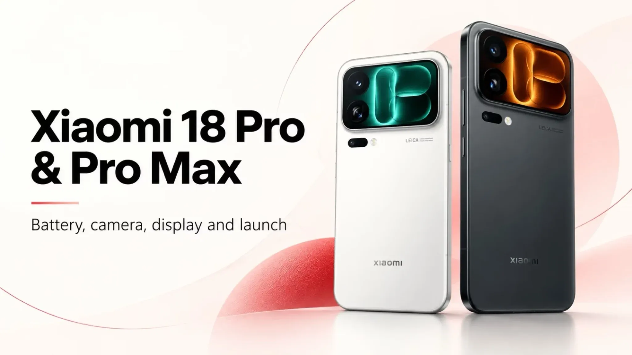 Xiaomi 18 Pro vs 18 Pro Max: Chọn bản nào đáng mua hơn?