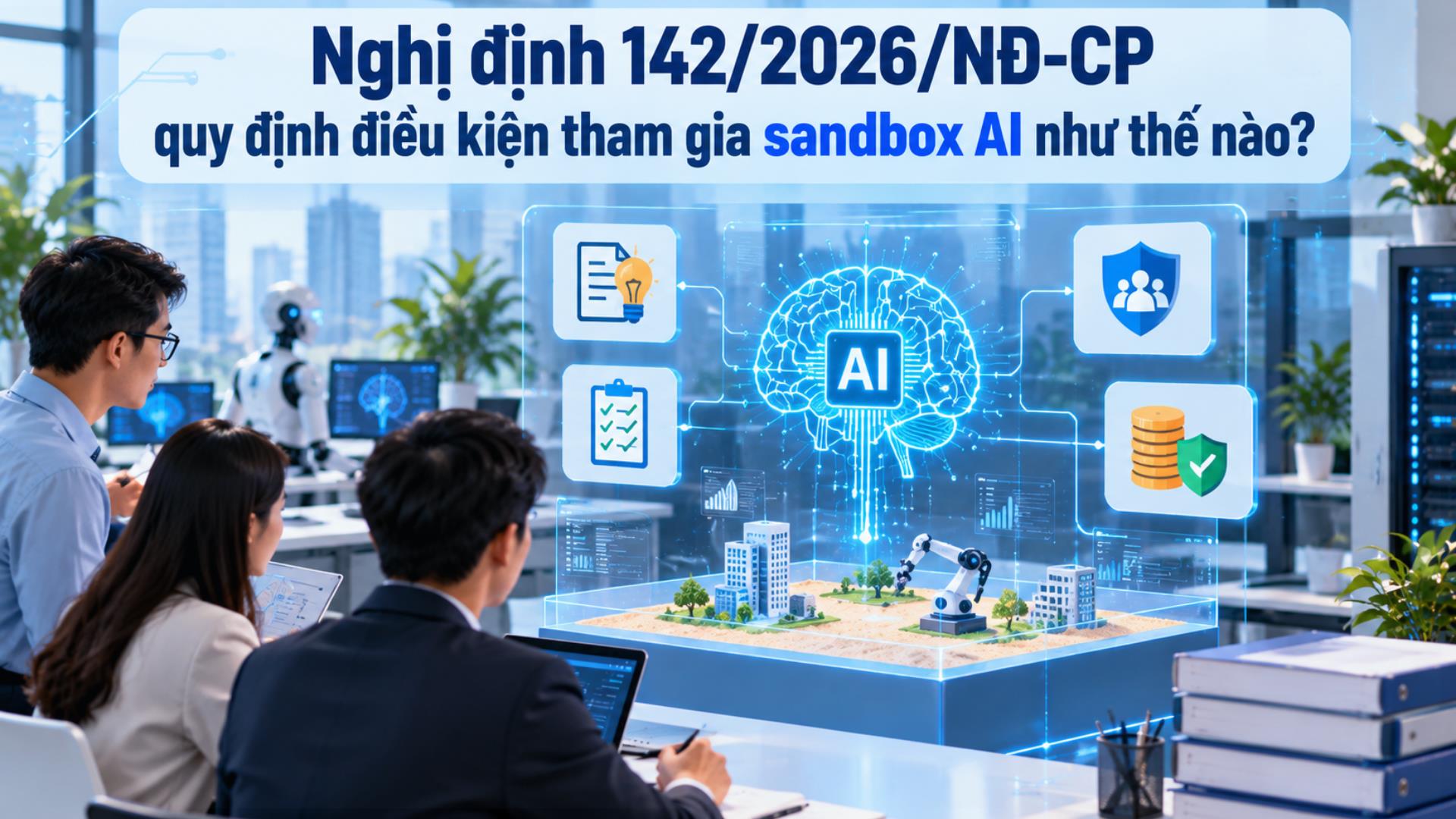 Sandbox AI: Hành lang thử nghiệm có kiểm soát cho startup