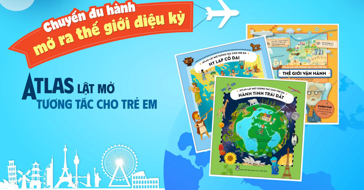 Sách Atlas lật mở tương tác: chiếc cầu STEM trong mỗi gia đình