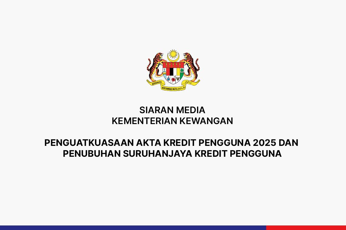 Grafik rasmi siaran media Kementerian Kewangan tentang penguatkuasaan Akta Kredit Pengguna 2025 dan penubuhan Suruhanjaya Kredit Pengguna