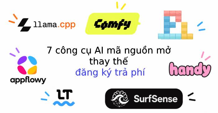 7 công cụ AI mã nguồn mở miễn phí thay thế gói trả phí