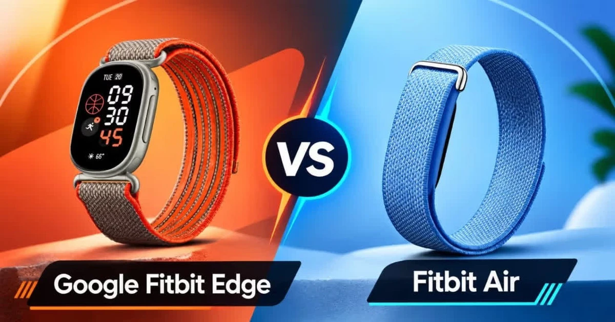 Fitbit Air vs Fitbit Edge: nên chọn màn hình lớn hay vòng đeo tối giản?