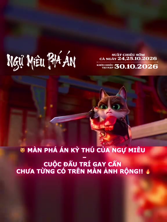 Ngự Miêu Phá Án suất chiếu sớm cả ngày 24–25/10: nội dung, nhãn K và chỗ mua vé cho cả nhà