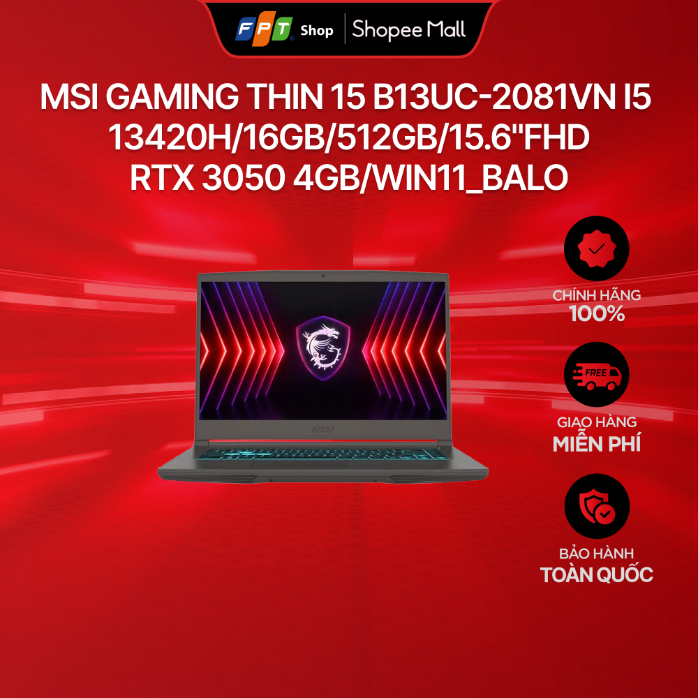 Laptop MSI Gaming Thin 15 B13UC-2081VN i5 13420H/16GB/512GB/15.6"FHD/RTX 3050 4GB/Win11_Balo | Shopee Việt Nam