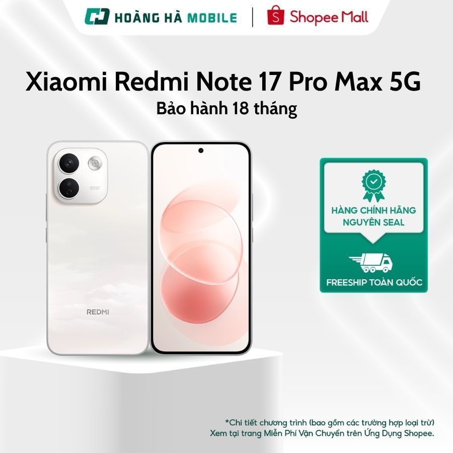 Điện thoại Xiaomi Redmi Note 17 Pro Max 5G 8GB/512GB AMOLED 120Hz Pin 10000mAh Camera 50 MP - Chính hãng | Shopee Việt Nam